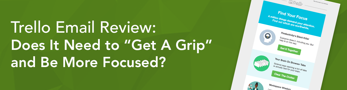 Trello Email Review: Does It Need to “Get A Grip” and Be More Focused?