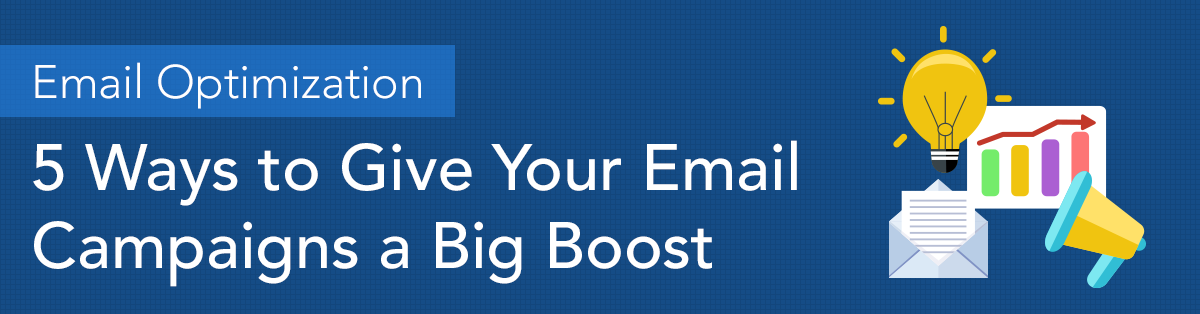 Email Optimization - 5 Ways to Give Your Email Campaigns a Big Boost