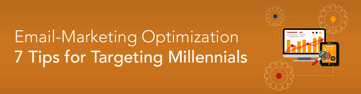 Email-Marketing Optimization-7 Tips for Targeting Millennials
