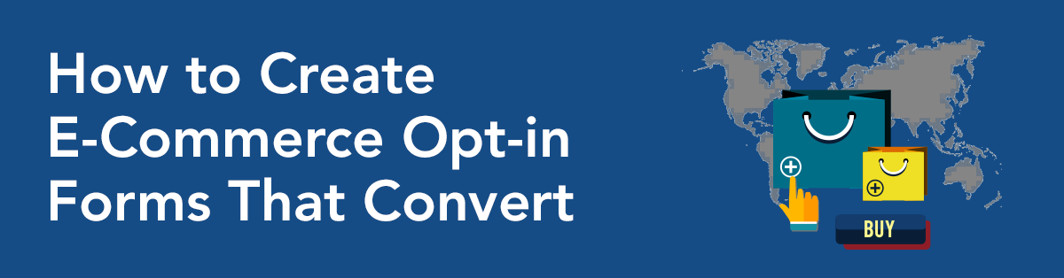 How to Create E-Commerce Opt-in Forms That Convert
